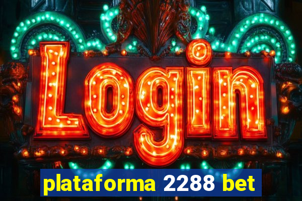 plataforma 2288 bet